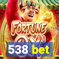 538 bet